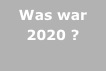Was war
2020 ?